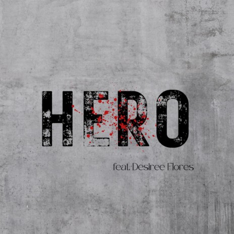 Hero ft. Desiree Flores | Boomplay Music