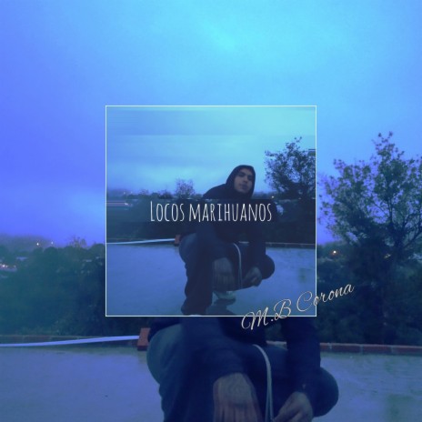 Locos Marihuanos ft. HomeBoys | Boomplay Music