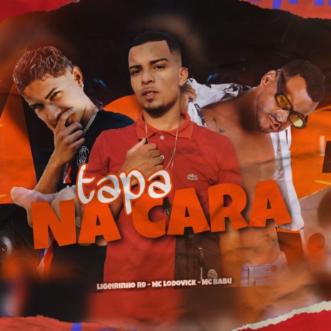 Tapa na Cara ft. Mc Lodovick & LIGEIRINHO RD | Boomplay Music