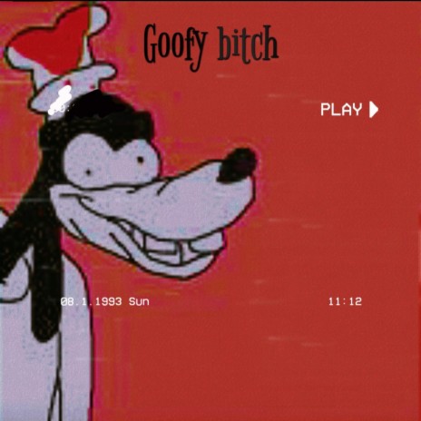 Goofy Bitch | Boomplay Music