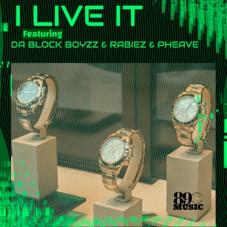 I Live It ft. Da Block Boyzz, RaBiez & Pheave | Boomplay Music