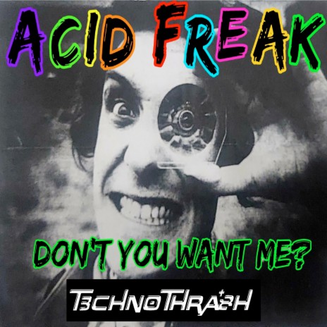 Acid Freak (Don't You Want Me?) | Boomplay Music