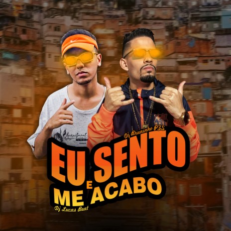 Eu Sento e Me Acabo ft. DJ Lucas | Boomplay Music