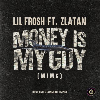 Money Is My Guy (MIMG) ft. Zlatan lyrics | Boomplay Music