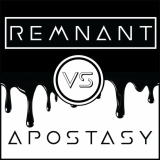 Remnant vs Apostasy lyrics | Boomplay Music