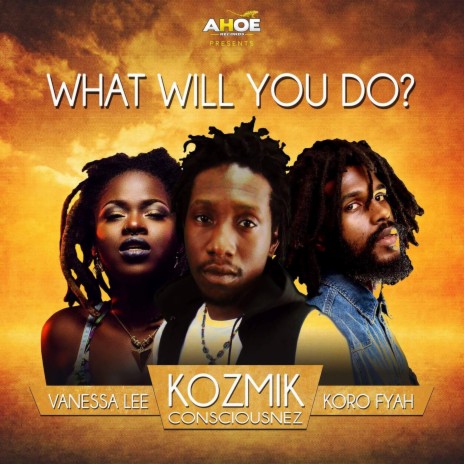 What will you do ft. Koro Fyah & Vanessa Bongo | Boomplay Music