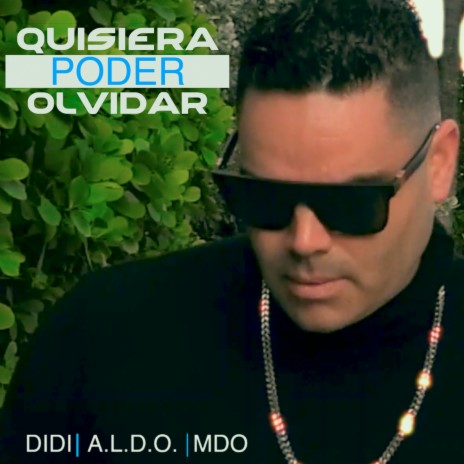 Quisiera poder olvidar ft. MDO & A.L.D.O. | Boomplay Music