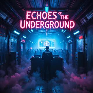 Echoes of the Underground