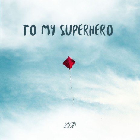 To My Superhero | Boomplay Music