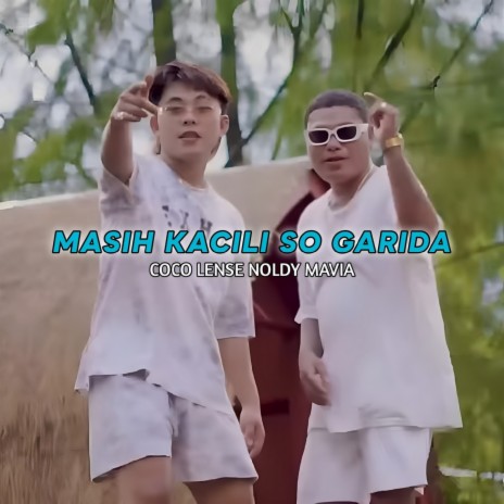 MASIH KACILI SO GARIDA ft. NOLDY MAVIA | Boomplay Music