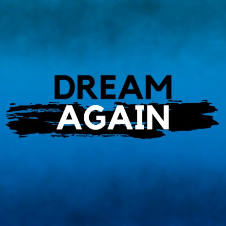 Dream Again ft. Mickyle Burrell & Sara Deyo
