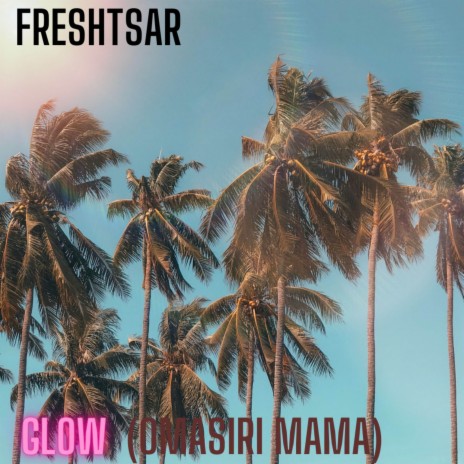 Glow (Omasiri Mama) | Boomplay Music
