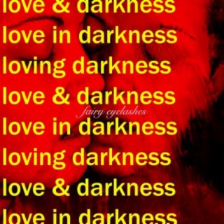 love & darkness, love in darkness, loving darkness