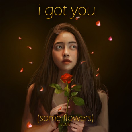 i got you (some flowers) ft. Pipo Fernandez