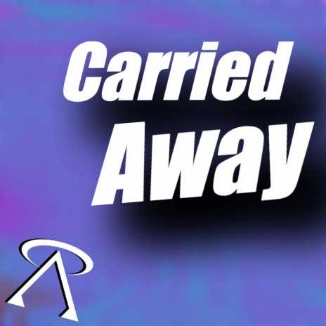 Carried Away | Boomplay Music