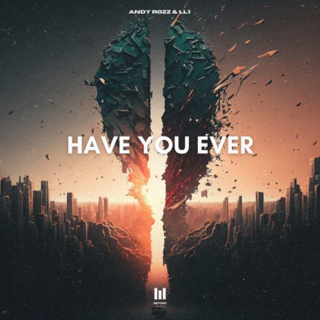 Have You Ever ft. LL1 | Boomplay Music