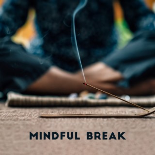 Mindful Break: Calming Music for Releasing Negative Energy, Toxic Emotions, Relax & Stay Positive