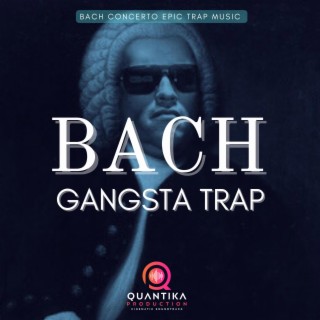 Bach Gangsta Trap (Bach Concerto Trap Music)