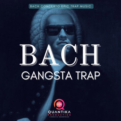 Bach Gangsta Trap (Bach Concerto Trap Music) | Boomplay Music