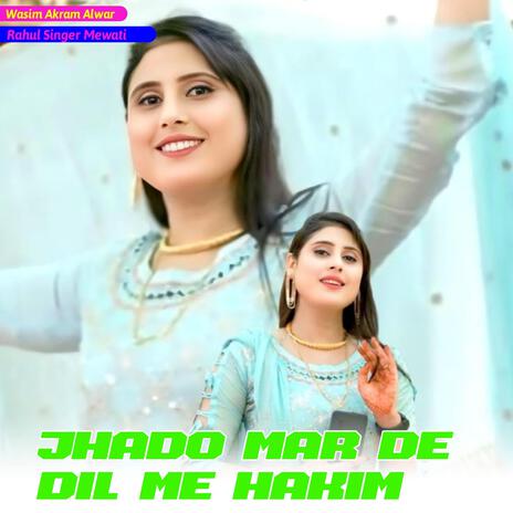 Jhado Mar De Dil Me Hakim | Boomplay Music