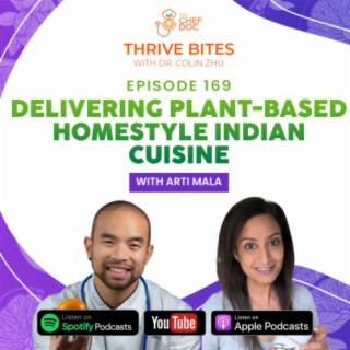 Ep 169 - Delivering Plant-Based Homestyle Indian Cuisine with Arti Mala