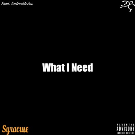 What I Need | Boomplay Music