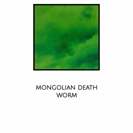 Mongolian Death Worm | Boomplay Music