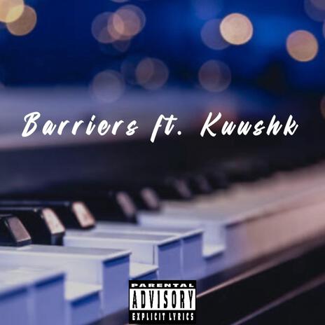 Barriers ft. KuushK