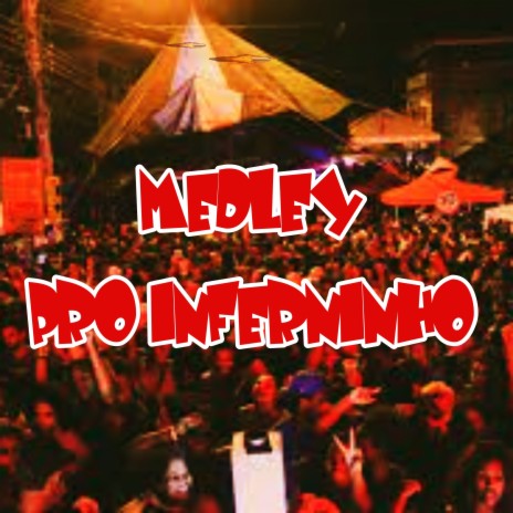 Medley pro Inferninho ft. DJ IVAN DO INFERNINHO | Boomplay Music