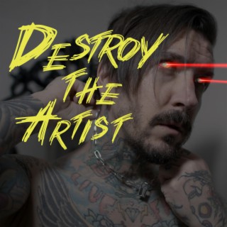 Destroy The Artist