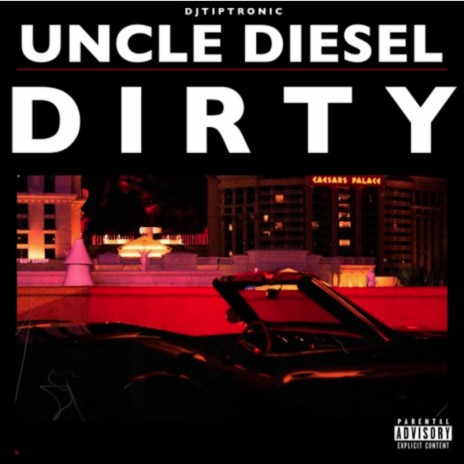 Dirty ft. Uncle Diesel | Boomplay Music