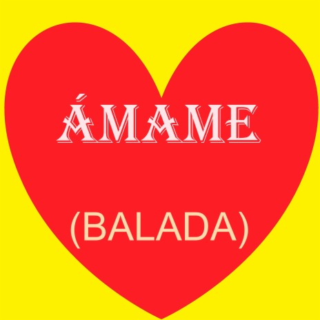 ÁMAME (BALADA II)