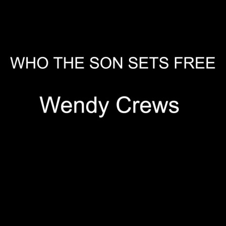 Who the Son Sets Free | Boomplay Music