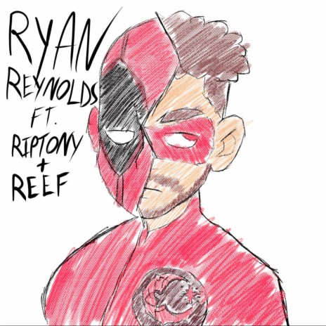 ryan reynolds ft. riptony & reefuh