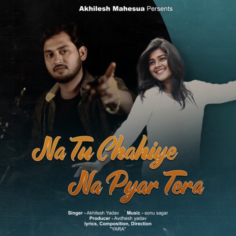 Na Tu Chahiye Na Pyar Tera | Boomplay Music