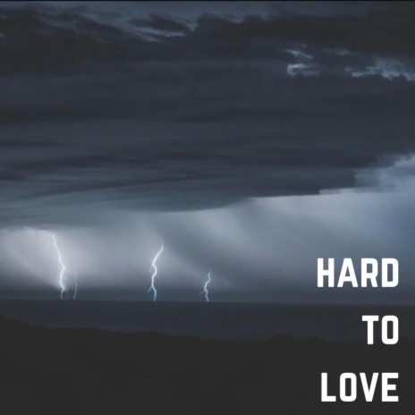 Hard to Love | Boomplay Music