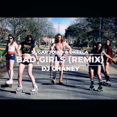 Bad Girls (feat. Sugar Joiko & DKEELA) (Remix) | Boomplay Music