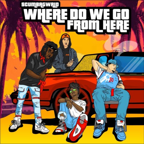 Where Do We Go From Here ft. Lil Fancy, Sunny Fritz, Skinny Scumbag & Lil Scumbag