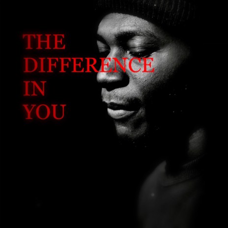 THE DIFFERENCE IN YOU | Boomplay Music