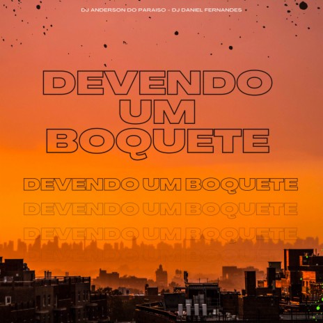 Devendo um Boquete ft. Dj Daniel Fernandes | Boomplay Music