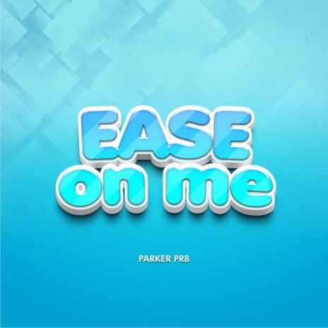 Ease on Me | Boomplay Music