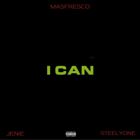I CAN (2024 Remastered) ft. Jenie & Steelyone | Boomplay Music