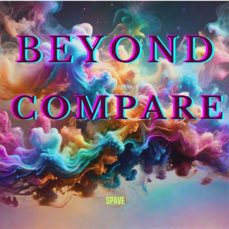 Beyond Compare | Boomplay Music