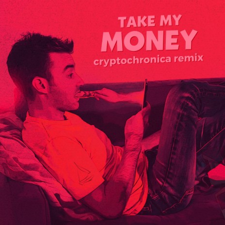 Take My Money (Cryptochronica Remix) | Boomplay Music