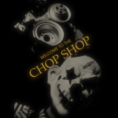 Welcome To The Chop Shop | Boomplay Music