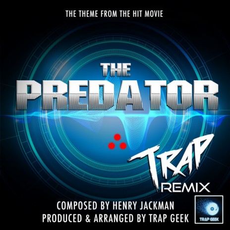 The Predator Main Theme (From The Predator) (Trap Remix)