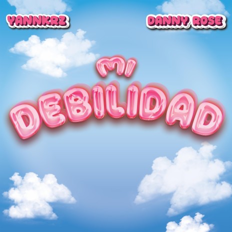 Mi Debilidad ft. Danny Rose | Boomplay Music