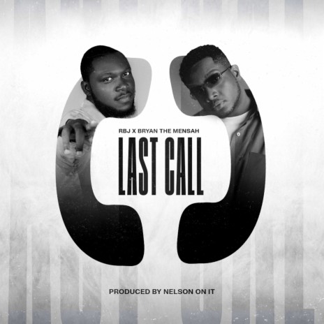 Last Call ft. BRYAN THE MENSAH | Boomplay Music