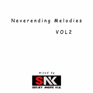 Neverending Melodies Vol 2 (Mixed by Serjey Andre Kul)