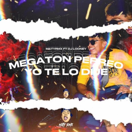 MEGATON PERREO + YO TE LO DIJE RKT ft. MATYRMX | Boomplay Music